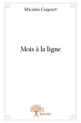 Couverture du livre « Mois à la ligne » de Micaina Coquart aux éditions Edilivre