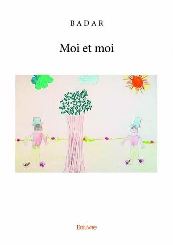 Couverture du livre « Moi et moi » de Badar aux éditions Edilivre