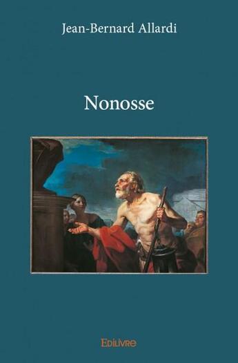 Couverture du livre « Nonosse » de Jean-Bernard Allardi aux éditions Edilivre