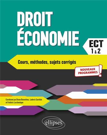 Couverture du livre « Droit - économie : prépas ECT 1re et 2e années ; conforme au nouveau programme 2021 » de Bruno Bonnefous et Ludovic Garofalo et Frederic Larcheveque aux éditions Ellipses