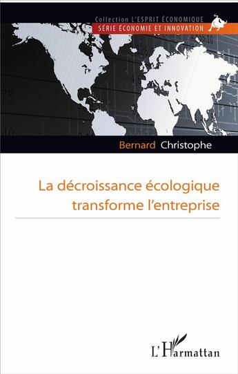 Couverture du livre « La décroissance écologique transforme l'entreprise » de Christophe Bernard aux éditions L'harmattan