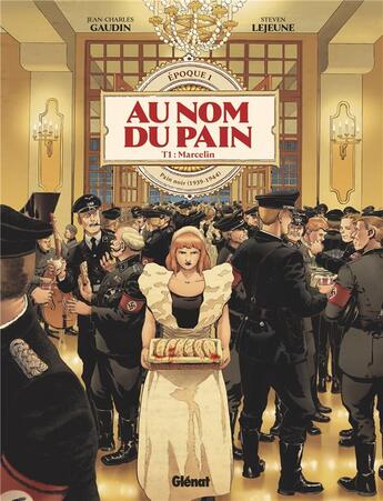 Couverture du livre « Au nom du pain Tome 1 : Marcelin : pain noir (1939-1944) » de Steven Lejeune et Jean-Charles Gaudin aux éditions Glenat