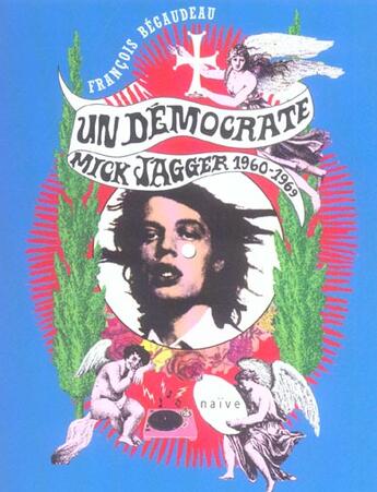 Couverture du livre « Un democrate ; mike jagger, 1960-1969 » de Francois Begaudeau aux éditions Naive