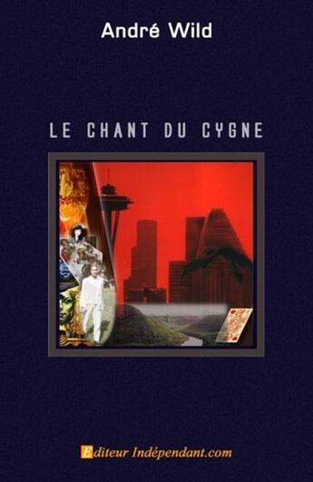 Couverture du livre « Le chant du cygne » de Andre Wild aux éditions Edilivre