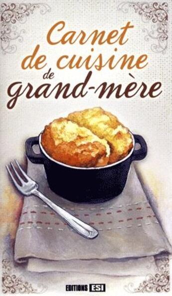 Couverture du livre « Carnet de cuisine de grand-mère » de  aux éditions Editions Esi