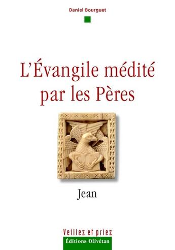 Couverture du livre « L'évangile médité par les pères ; Jean » de Daniel Bourguet aux éditions Olivetan