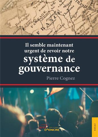 Couverture du livre « Il semble maintenant urgent de revoir notre système de gouvernance » de Pierre Cognez aux éditions Jets D'encre