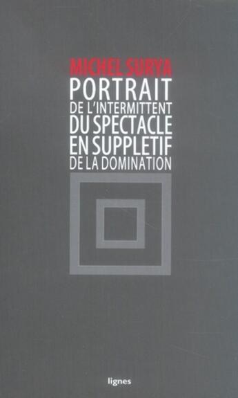 Couverture du livre « Portrait de l'intermittent du spectacle en suppletif de » de Michel Surya aux éditions Nouvelles Lignes