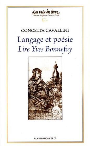 Couverture du livre « Langage et poésie ; lire Yves Bonnefoy » de Concetta Cavallini aux éditions Alain Baudry Et Compagnie