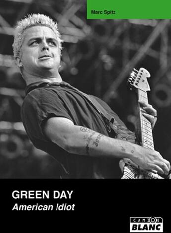 Couverture du livre « Green Day ; american idiot » de Marc Spitz aux éditions Le Camion Blanc