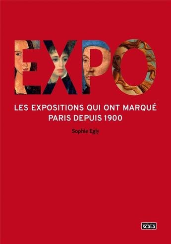 Couverture du livre « Expo ; 100 expositions qui ont marqué Paris depuis 1900 » de Egly Sophie aux éditions Scala