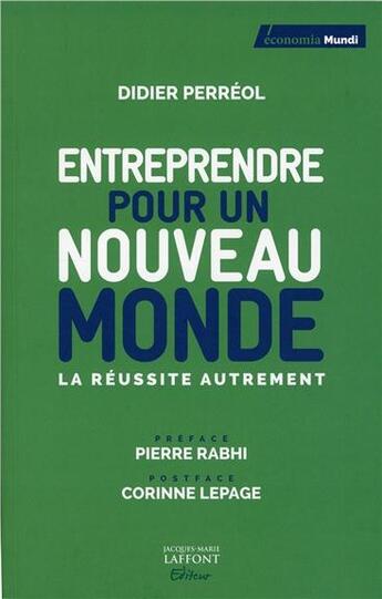 Couverture du livre « Entreprendre pour un nouveau monde » de Didier Perreol aux éditions Jm Laffont - Lpm