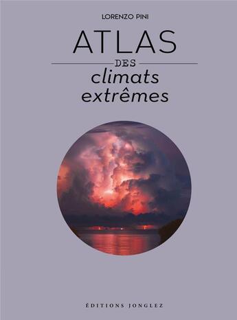 Couverture du livre « Atlas des climats extrêmes » de Lorenzo Pini aux éditions Jonglez