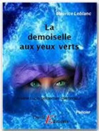 Couverture du livre « Arsène Lupin gentleman cambrioleur ; la demoiselle aux yeux verts » de Maurice Leblanc aux éditions Thriller Editions