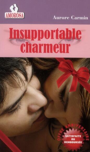 Couverture du livre « Insupportable charmeur » de Carmin Aurore aux éditions Amorosa