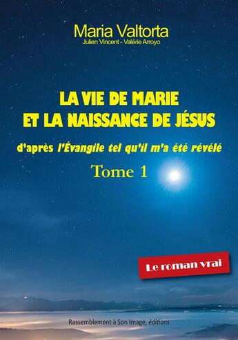 Couverture du livre « La vie de Marie et la naissance de Jésus t.1 ; d'après l'évangile tel qu'il m'a été révélé » de Maria Valtorta et Julien Vincent et Valerie Arroyo aux éditions R.a. Image