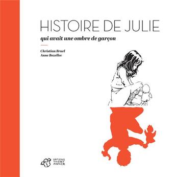 Couverture du livre « Histoire de Julie qui avait une ombre de garçon » de Christian Bruel et Anne Bozellec aux éditions Thierry Magnier