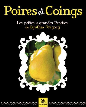 Couverture du livre « Poires et coings ; les petites et grandes recettes » de Cynthea Gregory aux éditions Communication Presse Edition