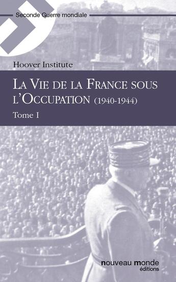 Couverture du livre « La vie de la France sous l'Occupation t.1 » de Hoover Institute aux éditions Nouveau Monde