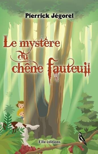 Couverture du livre « Le mystère du chêne fauteuil » de Pierrick Jegorel aux éditions Ella Editions