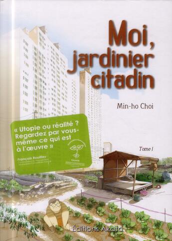 Couverture du livre « Moi jardinier citadin t.1 » de Min-Ho Choi aux éditions Akata