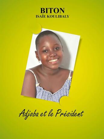 Couverture du livre « Adjoba et le Président » de Isaie Koulibaly Biton aux éditions Les Classiques Ivoiriens