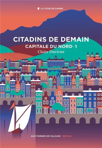 Couverture du livre « Capitale du Nord Tome 1 : citadins de demain » de Claire Duvivier aux éditions Aux Forges De Vulcain