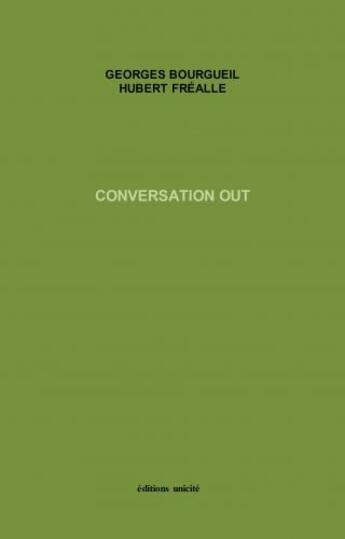 Couverture du livre « Conversation out » de Hubert Frealle et Georges Bourgueil aux éditions Unicite