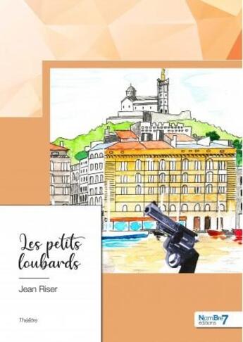 Couverture du livre « Les petits loubards » de Jean Riser aux éditions Nombre 7