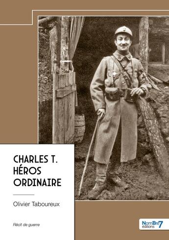 Couverture du livre « Charles T., héros ordinaire » de Olivier Taboureux aux éditions Nombre 7