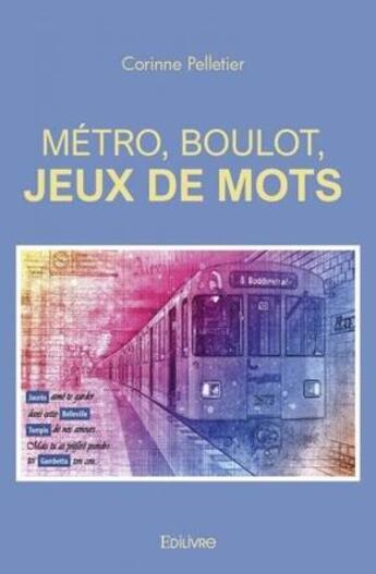 Couverture du livre « Metro, boulot, jeux de mots » de Corinne Pelletier aux éditions Edilivre