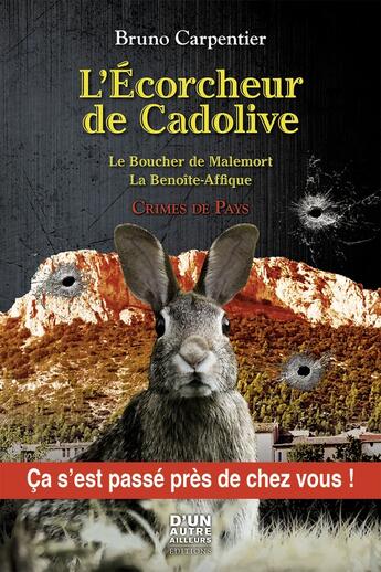 Couverture du livre « L'écorcheur de Cadolive ; le boucher de Malemort ; la Benoîte-Afrique » de Bruno Carpentier aux éditions D'un Autre Ailleurs