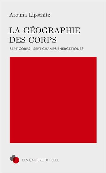 Couverture du livre « La géographie des corps ; 7 corps, 7 champs énergétiques » de Arouna Lipschitz aux éditions A2zl Editions