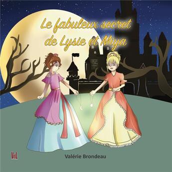 Couverture du livre « Le fabuleux secret de lysie et miya » de Brondeau/Yuffie aux éditions Vent-des-lettres