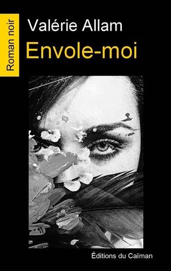 Couverture du livre « Envole-moi » de Valerie Allam aux éditions Editions Du Caiman