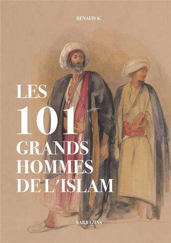 Couverture du livre « Les 101 grands hommes de l'islam » de Renaud K. aux éditions Sarrazins