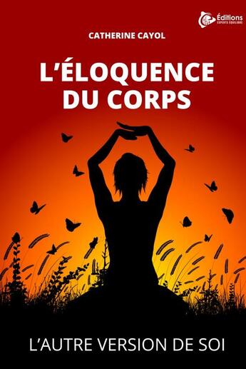 Couverture du livre « L'éloquence du corps » de Catherine Cayol aux éditions Editions Experts Equilibre