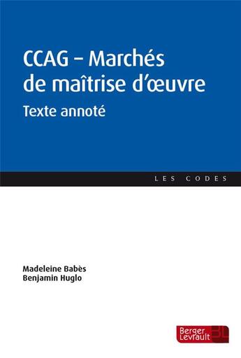 Couverture du livre « CCAG : marchés de maîtrise d'oeuvre ; texte annoté » de Benjamin Huglo et Madeleine Babes aux éditions Berger-levrault