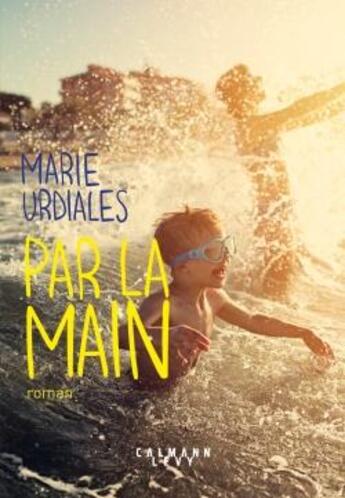 Couverture du livre « Par la main » de Marie Urdiales aux éditions Calmann-levy