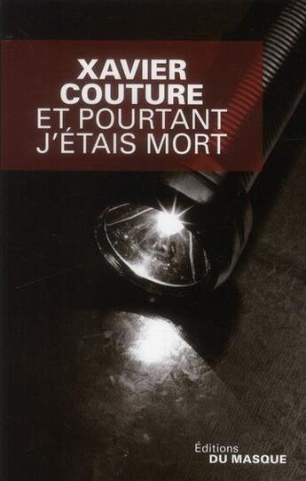 Couverture du livre « Et pourtant j'étais mort » de Xavier Couture aux éditions Editions Du Masque