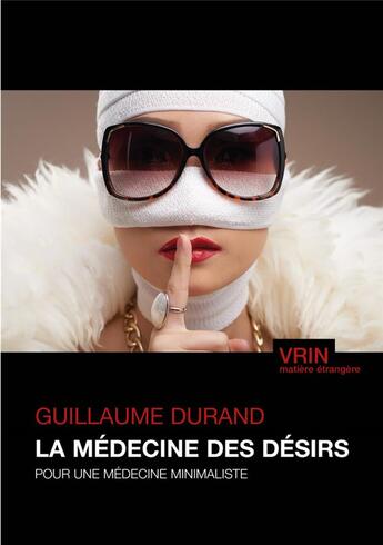 Couverture du livre « La médecine des désirs : pour une médecine minimaliste » de Guillaume Durand aux éditions Vrin