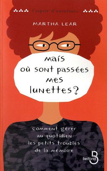 Couverture du livre « Mais où sont passées mes lunettes ? comment gérer au quotidien les petits troubles de la mémoire » de Lear/Dubois aux éditions Belfond