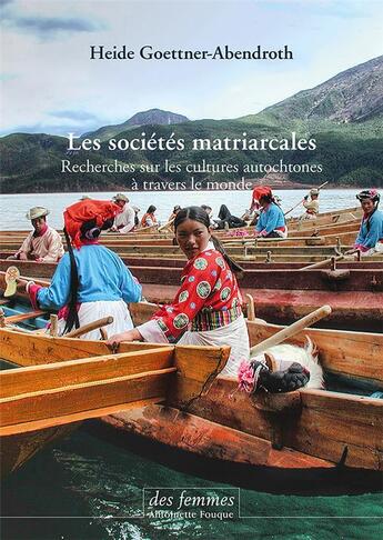 Couverture du livre « Les sociétés matriarcales : Recherches sur les cultures autochtones à travers le monde » de Heide Goettner-Abendroth aux éditions Des Femmes