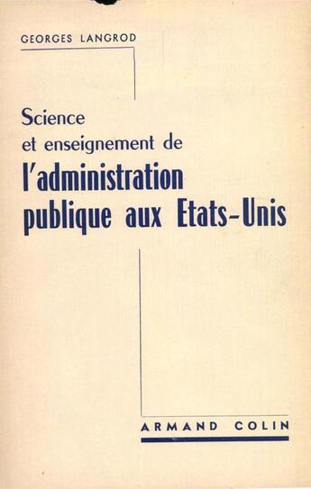 Couverture du livre « Science et enseignement de l'administration publique aux Etats-Unis » de Georges Langrod aux éditions Presses De Sciences Po