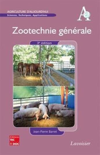 Couverture du livre « Zootechnie générale (3° Éd.) » de Jean-Pierre Barret aux éditions Tec Et Doc