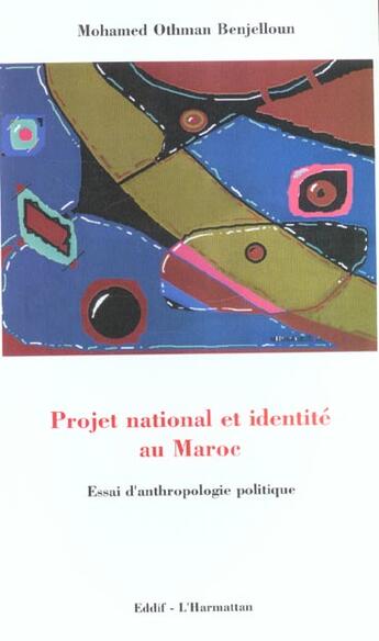 Couverture du livre « Projet national et identité au Maroc ; essai d'anthropologie politique » de Mohamed-Othman Benjelloun aux éditions L'harmattan