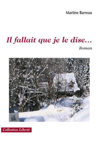 Couverture du livre « Il fallait que je le dise... » de Martine Barreau aux éditions Societe Des Ecrivains