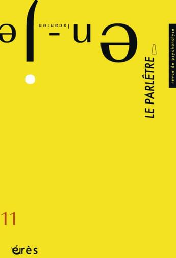 Couverture du livre « En-je lacanien T.11 ; le parlêtre » de  aux éditions Eres