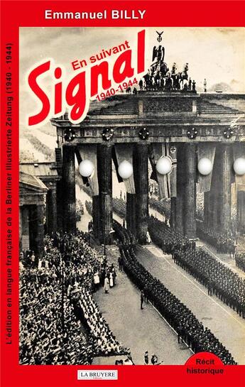 Couverture du livre « En suivant Signal, 1940-1944 ; l'édition en langue française de la Berliner Illustierte Zeitung » de Emmanuel Billy aux éditions La Bruyere