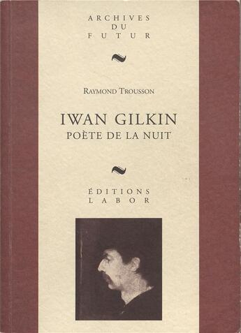 Couverture du livre « Iwan Gilkin : poète de la nuit » de Raymond Trousson aux éditions Aml Editions